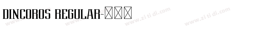 DINCOROS REGULAR字体转换 DINCOROS REGULAR字体转换